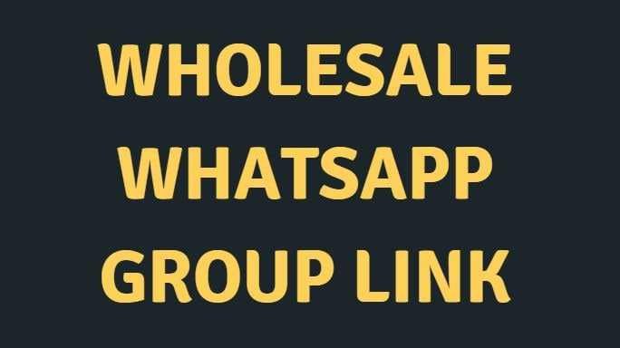 Wholesale Whatsapp group link – 2021